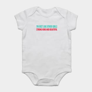 I'm just Like other girls Strong Kind and Beautiful Baby Bodysuit